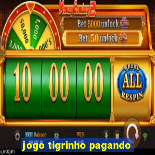 jogo tigrinho pagando